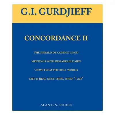 "Gurdjieff Concordance II" - "" ("Poole Alan F. N.")