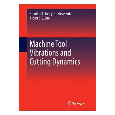 "Machine Tool Vibrations and Cutting Dynamics" - "" ("Gegg Brandon C.")