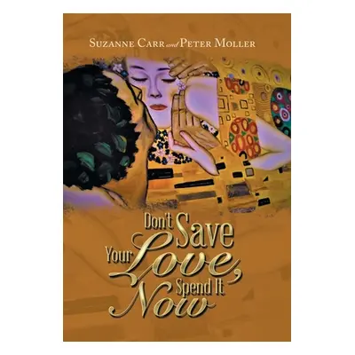 "Don't Save Your Love, Spend It Now" - "" ("Carr Suzanne")