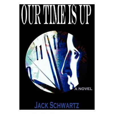 "Our Time Is Up" - "" ("Schwartz Jack")