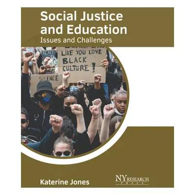 "Social Justice and Education: Issues and Challenges" - "" ("Jones Katerine")