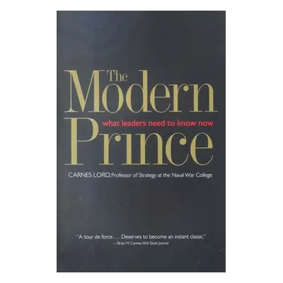 "The Modern Prince: What Leaders Need to Know Now" - "" ("Lord Carnes")