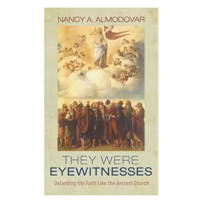 "They Were Eyewitnesses" - "" ("Almodovar Nancy A.")