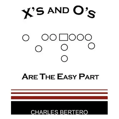 "X's and O's Are the Easy Part" - "" ("Bertero Charles")