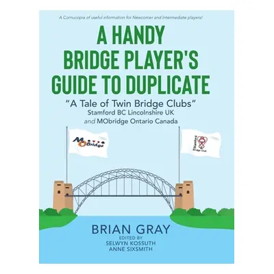 "A Handy Bridge Player's Guide to Duplicate: A Tale of Twin Bridge Clubs" Stamford BC Lincolnshi