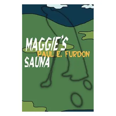 "Maggie's Sauna" - "" ("Furdon Paul E.")