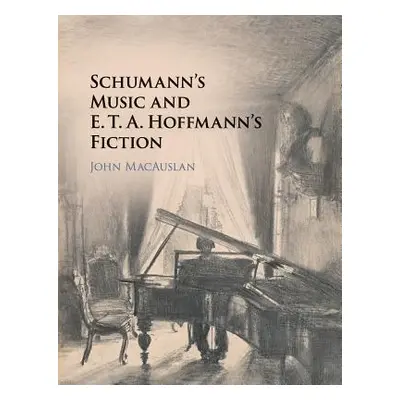 "Schumann's Music and E. T. A. Hoffmann's Fiction" - "" ("Macauslan John")