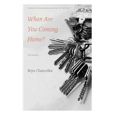 "When Are You Coming Home?: Stories" - "" ("Chancellor Bryn")