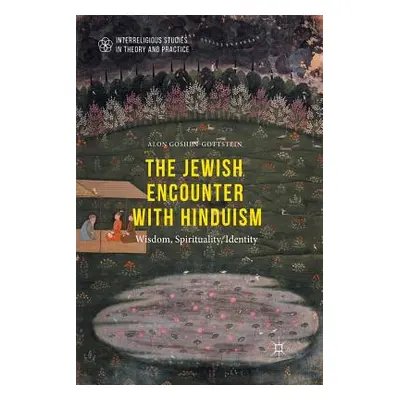 "The Jewish Encounter with Hinduism: History, Spirituality, Identity" - "" ("Goshen-Gottstein Al