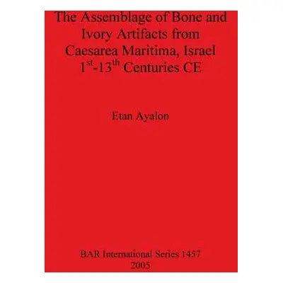 "The Assemblage of Bone and Ivory Artifacts from Caesarea Maritima, Israel, 1st - 13th Centuries