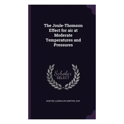 "The Joule-Thomson Effect for air at Moderate Temperatures and Pressures" - "" ("Hoxton Llewelly