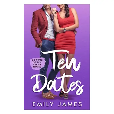 "10 Dates: A fun and sexy romantic comedy novel" - "" ("James Emily")