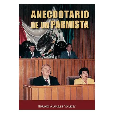 "Anecdotario de Un Parmista" - "" ("Alvarez Valdes Bruno")