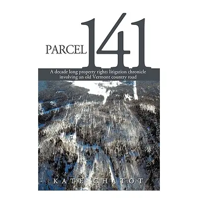 "Parcel 141: A Decade Long Property Rights Litigation Chronicle Involving an Old Vermont Country