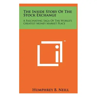 "The Inside Story Of The Stock Exchange: A Fascinating Saga Of The World's Greatest Money Market