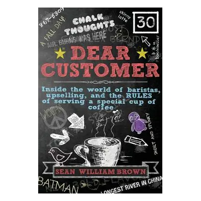 "Dear Customer: Inside the World of Baristas, Upselling, and the Rules of Serving a Special Cup 