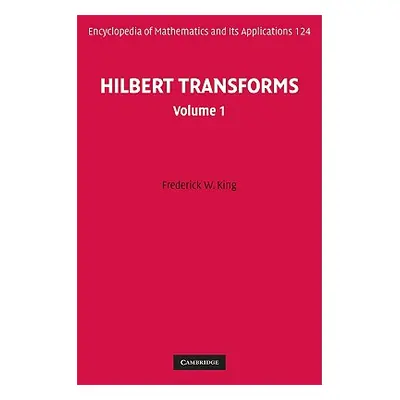 "Hilbert Transforms: Volume 1" - "" ("King Frederick W.")