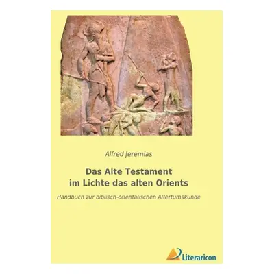 "Das Alte Testament im Lichte das alten Orients: Handbuch zur biblisch-orientalischen Altertumsk