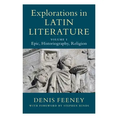 "Explorations in Latin Literature" - "" ("Feeney Denis")