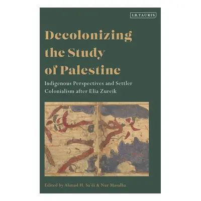 "Decolonizing the Study of Palestine: Indigenous Perspectives and Settler Colonialism after Elia