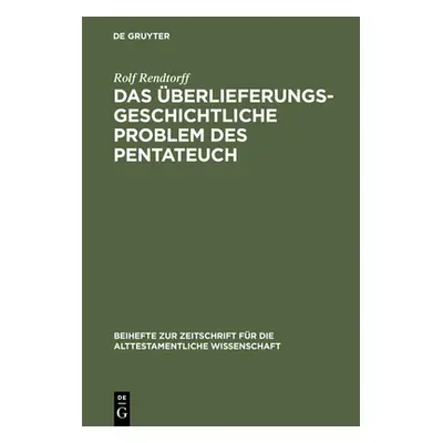 "Das berlieferungsgeschichtliche Problem des Pentateuch" - "" ("Rendtorff Rolf")