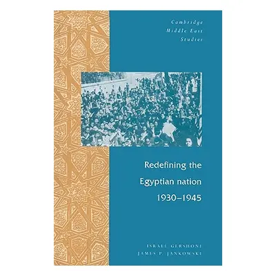 "Redefining the Egyptian Nation, 1930 1945" - "" ("Gershoni Israel")