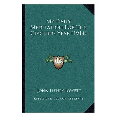 "My Daily Meditation For The Circling Year (1914)" - "" ("Jowett John Henry")