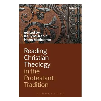 "Reading Christian Theology in the Protestant Tradition" - "" ("Kapic Kelly")