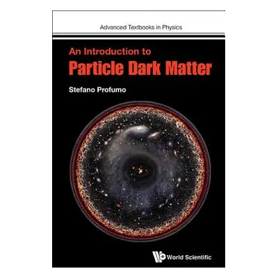 "An Introduction to Particle Dark Matter" - "" ("Profumo Stefano")