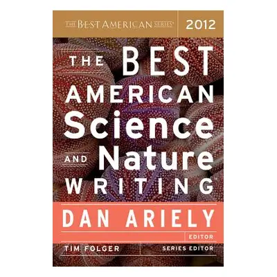 "The Best American Science and Nature Writing 2012" - "" ("Ariely Dan")