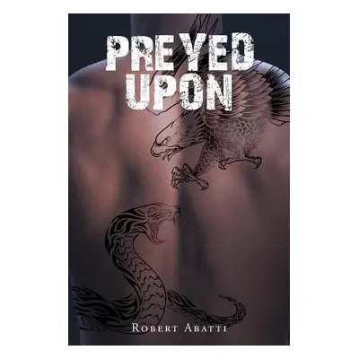 "Preyed Upon" - "" ("Abatti Robert")