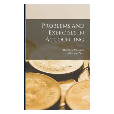 "Problems and Exercises in Accounting" - "" ("Paton William a.")