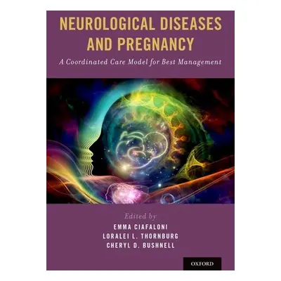 "Neurological Diseases and Pregnancy: A Coordinated Care Model for Best Management" - "" ("Ciafa