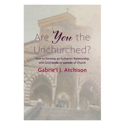 "Are You the Unchurched?" - "" ("Atchison Gabrie'l J.")