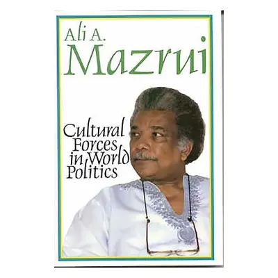 "Cultural Forces in World Politics" - "" ("Mazrui Ali A.")