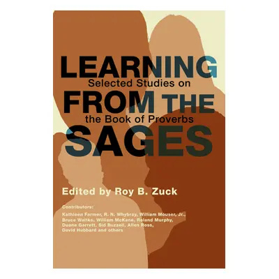 "Learning from the Sages: Selected Studies on the Book of Proverbs" - "" ("Zuck Roy B.")