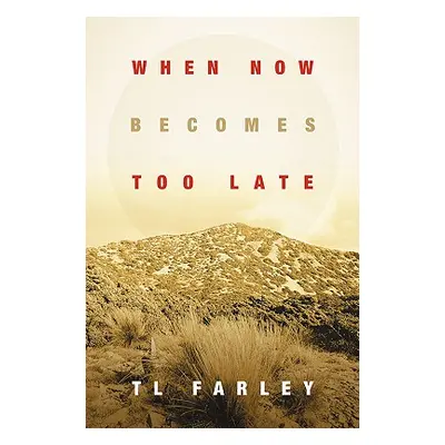 "When Now Becomes Too Late" - "" ("Farley Tl")