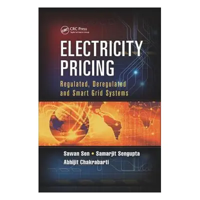 "Electricity Pricing: Regulated, Deregulated and Smart Grid Systems" - "" ("Sen Sawan")