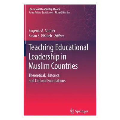 "Teaching Educational Leadership in Muslim Countries: Theoretical, Historical and Cultural Found