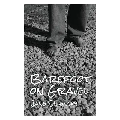 "Barefoot on Gravel" - "" ("Shlensky Jane")