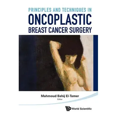 "Principles and Techniques in Oncoplastic Breast Cancer Surgery" - "" ("El-Tamer Mahmound")