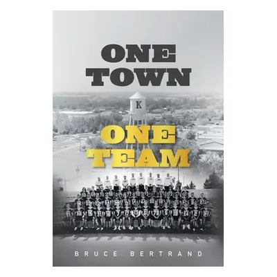 "One Town, One Team" - "" ("Bruce Bertrand")