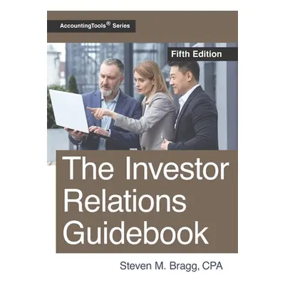 "The Investor Relations Guidebook: Fifth Edition" - "" ("Bragg Steven M.")