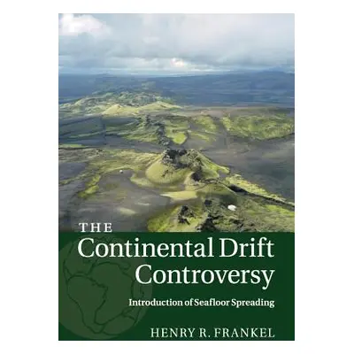 "The Continental Drift Controversy: Volume 3, Introduction of Seafloor Spreading" - "" ("Frankel