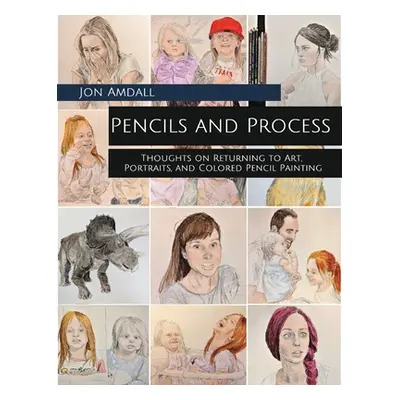 "Pencils and Process: Thoughts on Returning to Art, Portraits, and Colored Pencil Painting" - ""