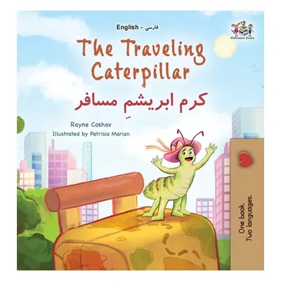 "The Traveling Caterpillar (English Farsi Bilingual Book for Kids)" - "" ("Coshav Rayne")