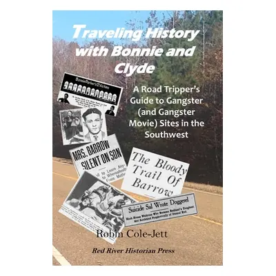 "Traveling History With Bonnie and Clyde: A Road Tripper's Guide to Gangster (and Gangster Movie