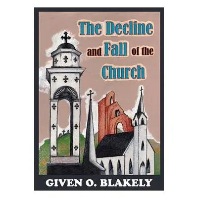 "The Decline and Fall of the Church" - "" ("Blakely Given O.")