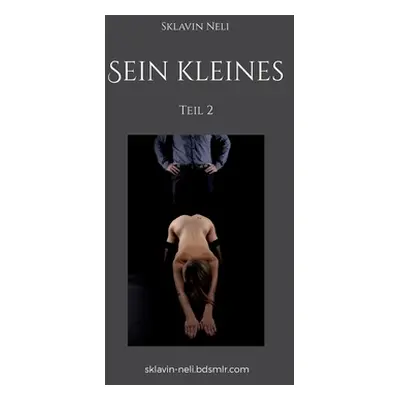 "Sein kleines: Teil 2" - "" ("Neli Sklavin")