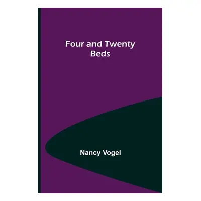 "Four and Twenty Beds" - "" ("Vogel Nancy")